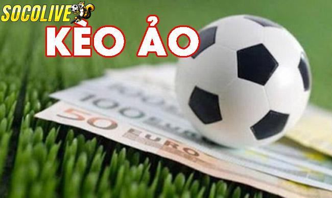 Kèo ảo là một dạng kèo cược có thật